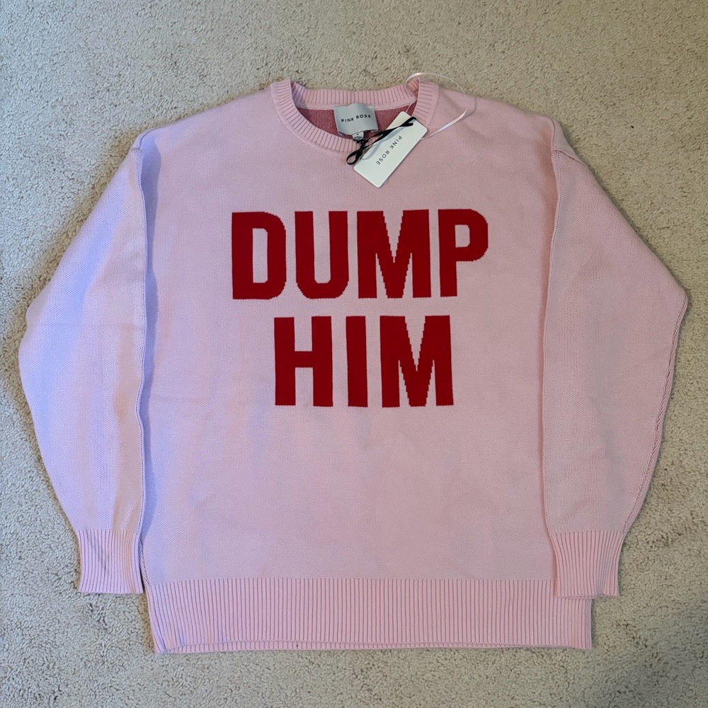NWT “Dump Him” Sweater